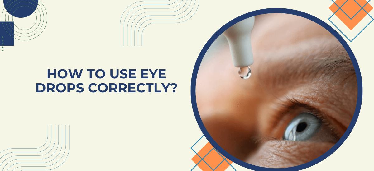 Are You Using Your Eye Drops the Right Way? A Simple Guide to Better Eye Care