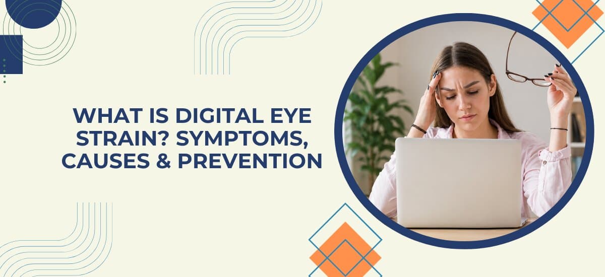 Digital Eye Strain: Symptoms, Causes & How to Protect Your Eyes