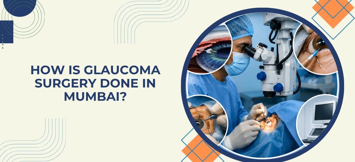 How is Glaucoma Surgery Done in Mumbai?