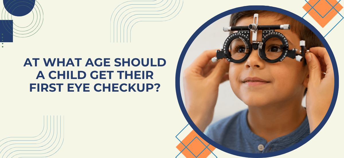 At What Age Should a Child Get Their First Eye Checkup?