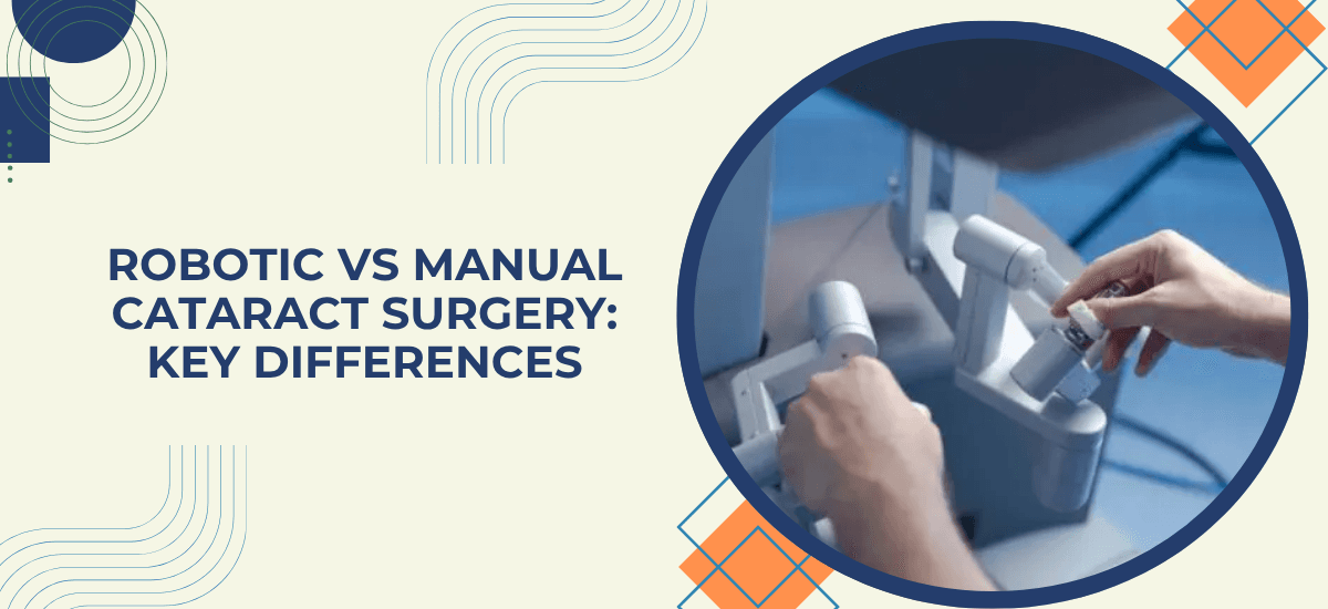 Robotic vs Manual Cataract Surgery: Key Differences