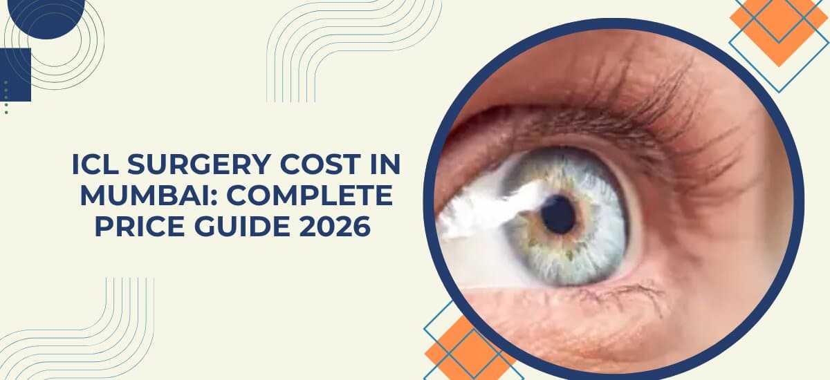 ICL Surgery Cost in Mumbai: Complete Price Guide 2026