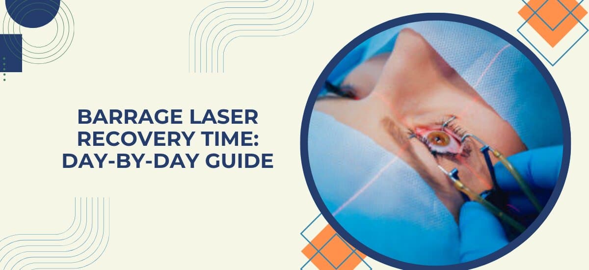 Barrage Laser Recovery Time: What to Expect Day by Day