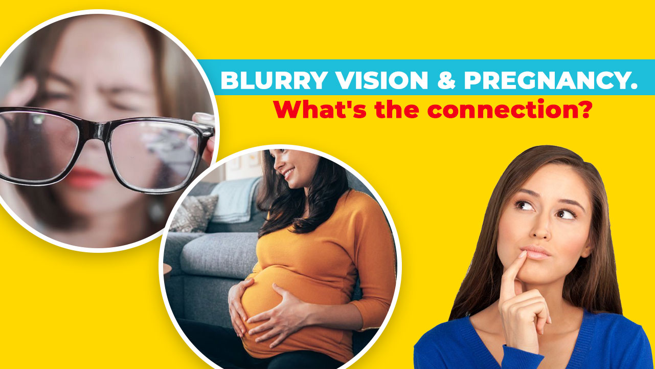 Blurry vision & Pregnancy. What's the connection?
