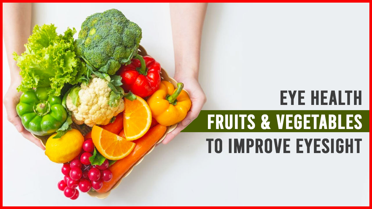Eye Health Fruits & Vegetables to Improve Eyesight